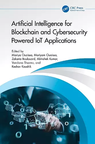 Artificial Intelligence for Blockchain and Cybersecurity Powered IoT Applications cover
