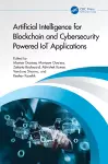Artificial Intelligence for Blockchain and Cybersecurity Powered IoT Applications cover