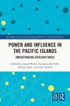 Power and Influence in the Pacific Islands cover
