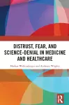 Distrust, Fear, and Science-Denial in Medicine and Healthcare cover