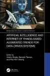 Artificial Intelligence and Internet of Things based Augmented Trends for Data Driven Systems cover