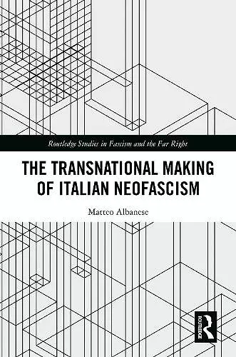 The Transnational Making of Italian Neofascism cover