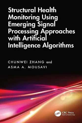 Structural Health Monitoring Using Emerging Signal Processing Approaches with Artificial Intelligence Algorithms cover