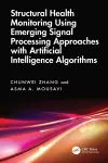 Structural Health Monitoring Using Emerging Signal Processing Approaches with Artificial Intelligence Algorithms cover