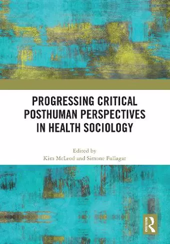 Progressing Critical Posthuman Perspectives in Health Sociology cover