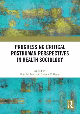 Progressing Critical Posthuman Perspectives in Health Sociology cover