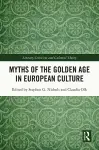 Myths of the Golden Age in European Culture cover