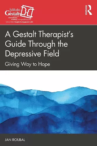 A Gestalt Therapist’s Guide Through the Depressive Field cover