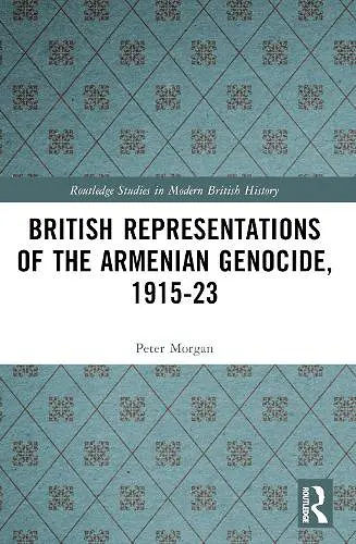 British Representations of the Armenian Genocide, 1915-23 cover