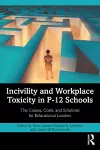 Incivility and Workplace Toxicity in P-12 Schools cover