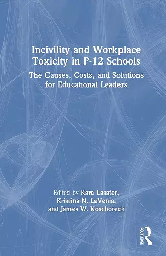 Incivility and Workplace Toxicity in P-12 Schools cover