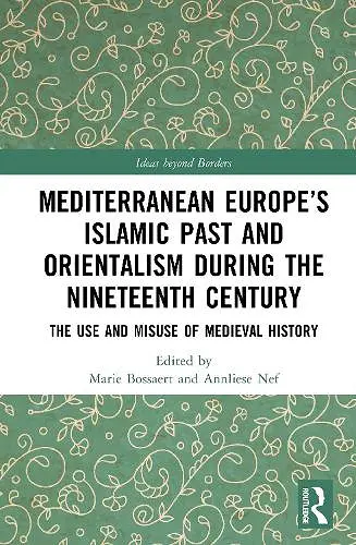 Mediterranean Europe’s Islamic Past and Orientalism during the Nineteenth Century cover