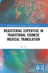 Registerial Expertise in Traditional Chinese Medical Translation cover