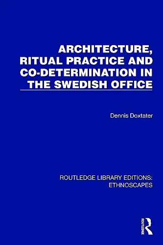Architecture, Ritual Practice and Co-determination in the Swedish Office cover