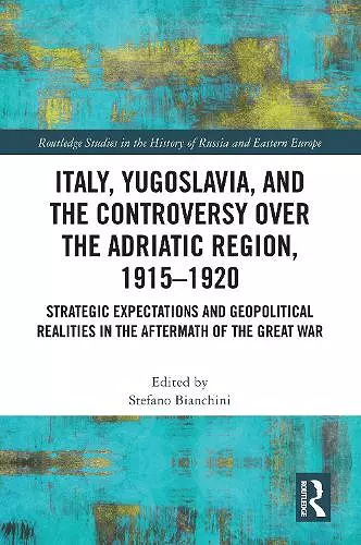 Italy, Yugoslavia, and the Controversy over the Adriatic Region, 1915-1920 cover