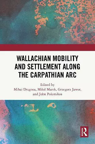 Wallachian Mobility and Settlement along the Carpathian Arc cover