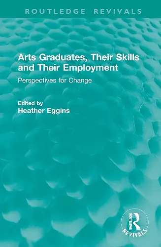 Arts Graduates, Their Skills and Their Employment cover