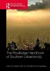 The Routledge Handbook of Southern Urbanism(s) cover
