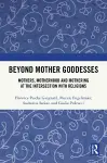 Beyond Mother Goddesses cover