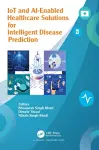 IoT and AI-Enabled Healthcare Solutions for Intelligent Disease Prediction cover