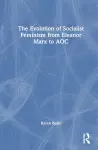 The Evolution of Socialist Feminism from Eleanor Marx to AOC cover