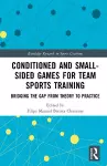 Conditioned and Small-Sided Games for Team Sports Training cover