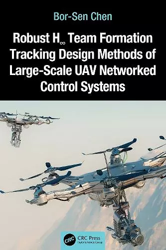 Robust H∞ Team Formation Tracking Design Methods of Large-Scale UAV Networked Control Systems cover