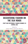 Decentering Fashion on the Silk Roads cover