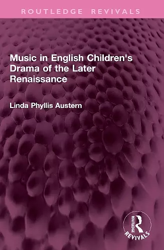 Music in English Children's Drama of the Later Renaissance cover