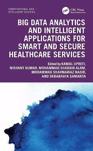 Big Data Analytics and Intelligent Applications for Smart and Secure Healthcare Services cover