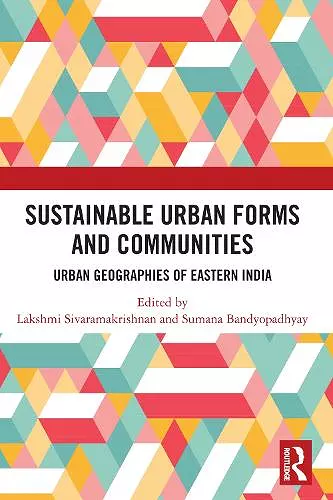 Sustainable Urban Forms and Communities: Urban Geographies of Eastern India cover