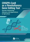 CRISPR-Cas9 as a Revolutionary Gene Editing Tool cover