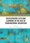 Decolonising Lifelong Learning in the Age of Transnational Migration cover