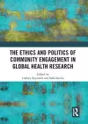 The Ethics and Politics of Community Engagement in Global Health Research cover