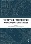 The Difficult Construction of European Banking Union cover