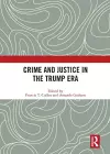 Crime and Justice in the Trump Era cover