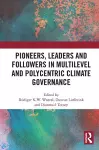 Pioneers, Leaders and Followers in Multilevel and Polycentric Climate Governance cover