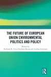 The Future of European Union Environmental Politics and Policy cover