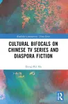 Cultural Bifocals on Chinese TV Series and Diaspora Fiction cover