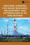 Machine Learning for Radio Resource Management and Optimization in 5G and Beyond cover