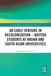 An Early Venture in Decolonization – British Students at Indian and South Asian Universities cover