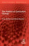 The Politics of Curriculum Change cover