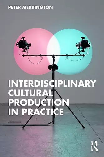 Interdisciplinary Cultural Production in Practice cover