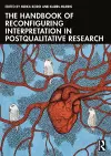 The Handbook of Reconfiguring Interpretation in PostQualitative Research cover