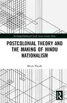 Postcolonial Theory and the Making of Hindu Nationalism cover