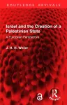 Israel and the Creation of a Palestinian State cover