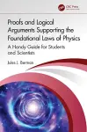 Proofs and Logical Arguments Supporting the Foundational Laws of Physics cover
