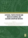 Citizens, Participation and Media in Central and Eastern European Nations cover