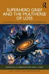 Superhero Grief and the Multiverse of Loss cover