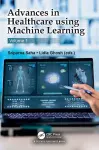 Advances in Healthcare using Machine Learning cover